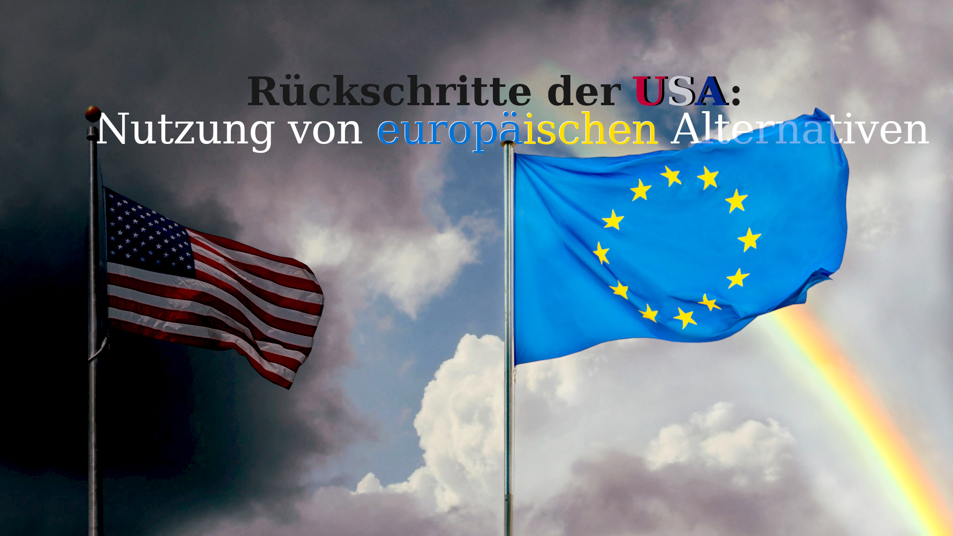 Symbolfoto, das linksseitig eine amerikanische Flagge vor einem dunklen Himmel und rechtsseitig eine europäische Flagge vor einem hellen, von einem Regenbogen durchzogenen Himmel zeigt.