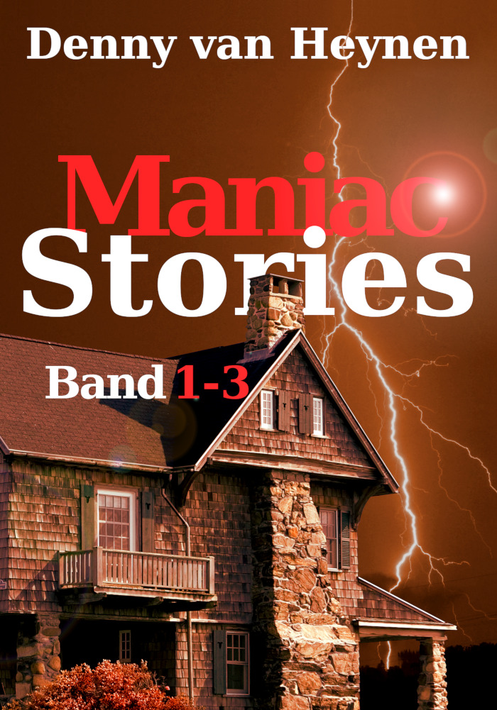 Cover zu "Maniac Stories - Band 1 - 3". Es zeigt ein Steinhaus. Im dunkelbraunen Hintergrund verschwindet ein heller Blitz hinter dem Gebäude.